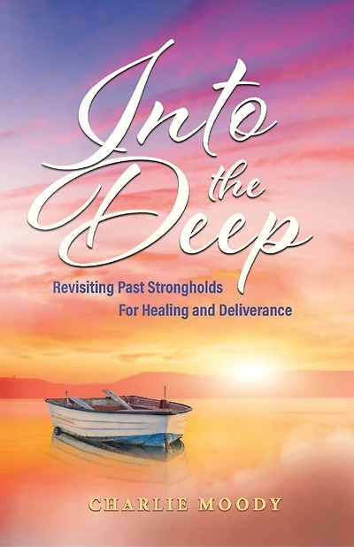 Into The Deep: Revisiting Past Strongholds For Healing And Deliverance