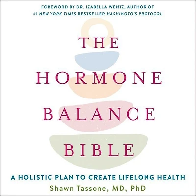 The Hormone Balance Bible: A Holistic Plan to Create Lifelong Health