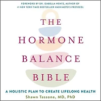 The Hormone Balance Bible: A Holistic Plan to Create Lifelong Health