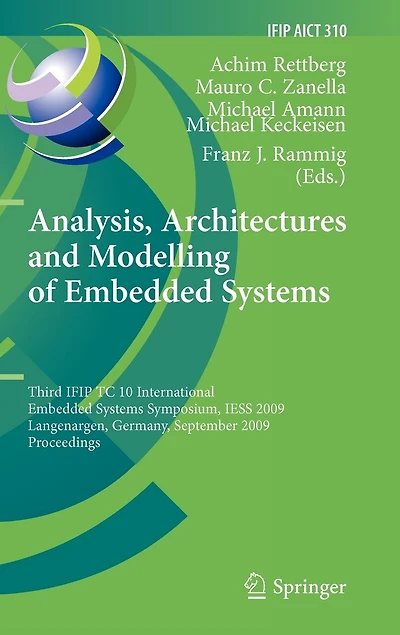 Analysis, Architectures and Modelling of Embedded Systems: Third IFIP TC 10 International Systems Symposium, IESS 2009, Langenargen, Germany, September 14-16, Proceedings