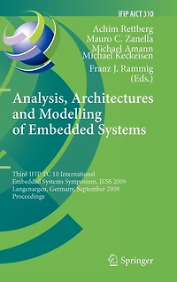 Analysis, Architectures and Modelling of Embedded Systems: Third IFIP TC 10 International Systems Symposium, IESS 2009, Langenargen, Germany, September 14-16, Proceedings