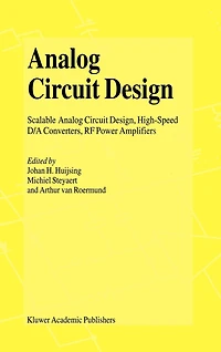 Analog Circuit Design: Scalable Design, High Speed D/A Converters, RF Power Amplifiers