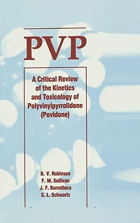 Pvp: A Critical Review Of The Kinetics And Toxicology Polyvinylpyrrolidone (povidone)