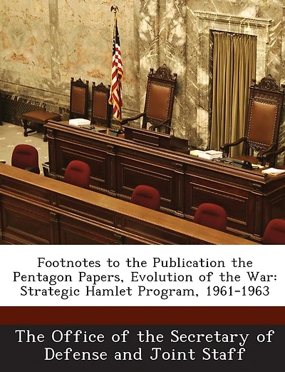 Footnotes To The Publication The Pentagon Papers, Evolution Of The War: Strategic Hamlet Program, 1961-1963