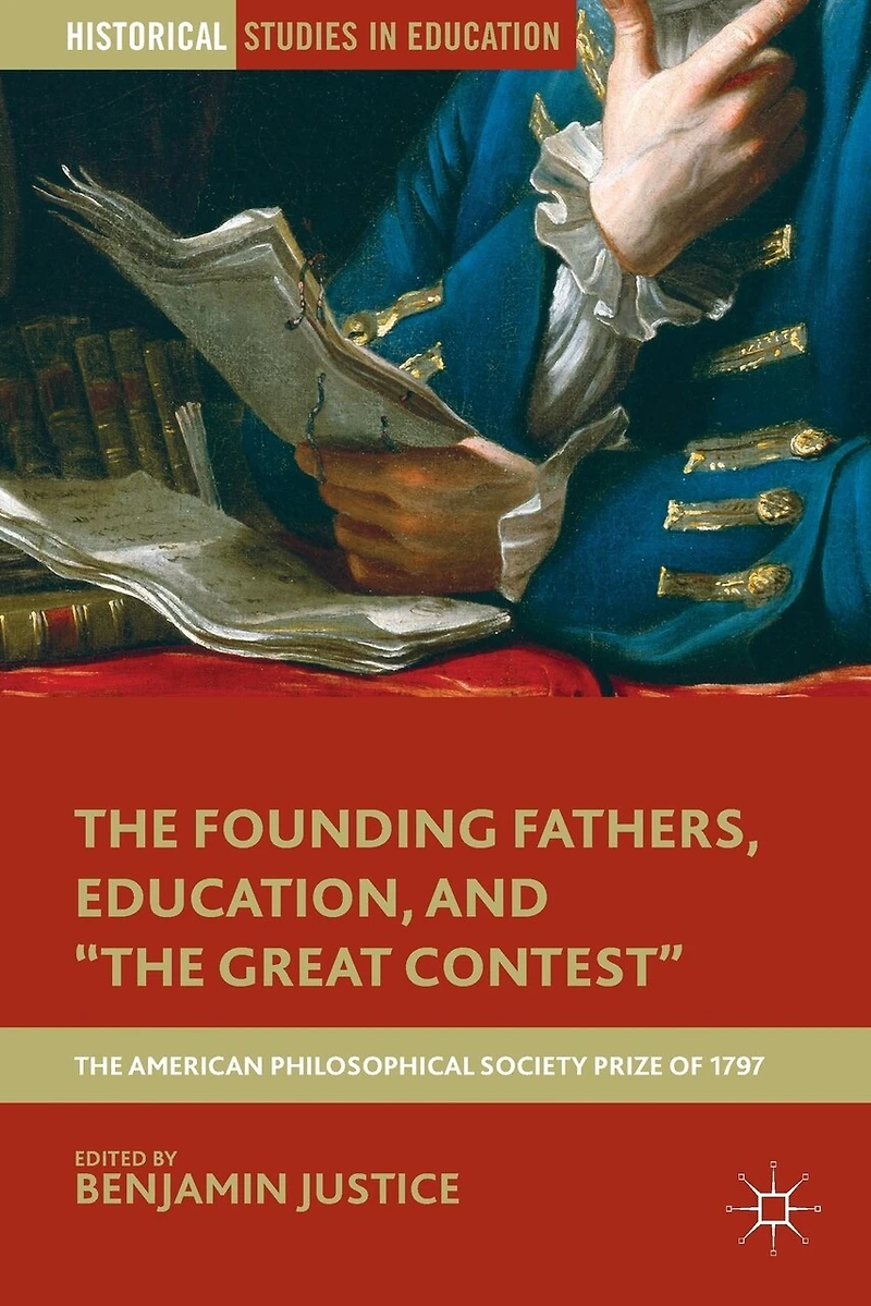 The Founding Fathers, Education, and "The Great Contest": American Philosophical Society Prize of 1797
