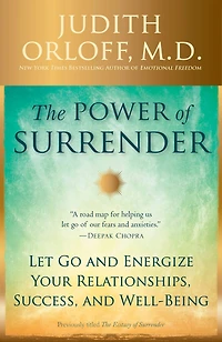 The Power of Surrender: Let Go and Energize Your Relationships, Success, Well-Being