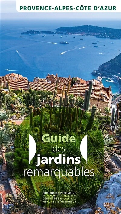 Guide des jardins remarquables: Provence-Alpes-Côte d'Azur