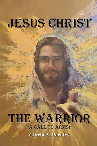 Jesus Christ The Warrior: "A Call To Arms!"