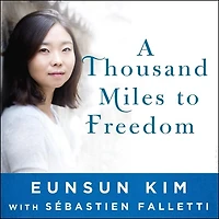 A Thousand Miles to Freedom Lib/E: My Escape from North Korea