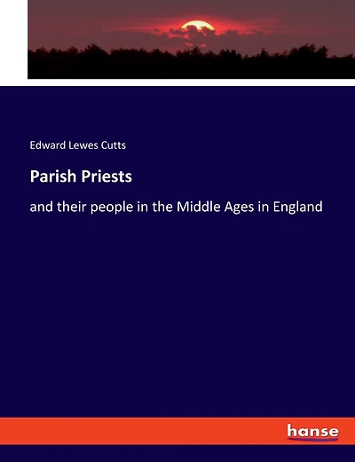 Parish Priests: and their people in the Middle Ages in England
