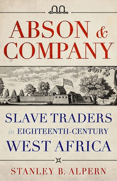 Abson and Company: Slave Traders Eighteenth-Century West Africa
