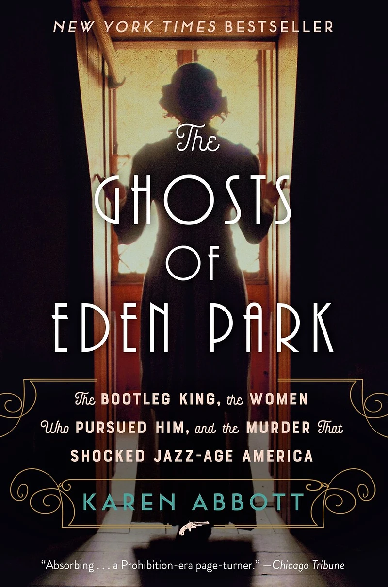 the Ghosts of Eden Park: Bootleg King, Women Who Pursued Him, and Murder That Shocked Jazz-Age America