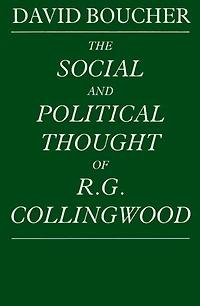 The Social And Political Thought Of R. G. Collingwood