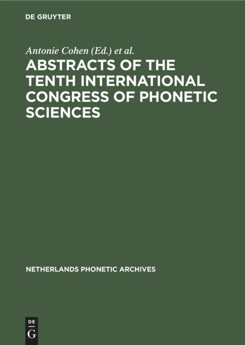 Abstracts of the Tenth International Congress of Phonetic Sciences: Utrecht, 1–6 August, 1983