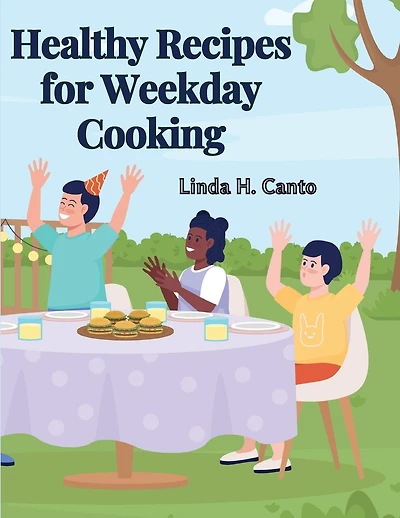 Healthy Recipes for Weekday Cooking: A Cookbook