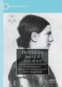 The Trial and Retrial of Joan Arc: A Judicial Review