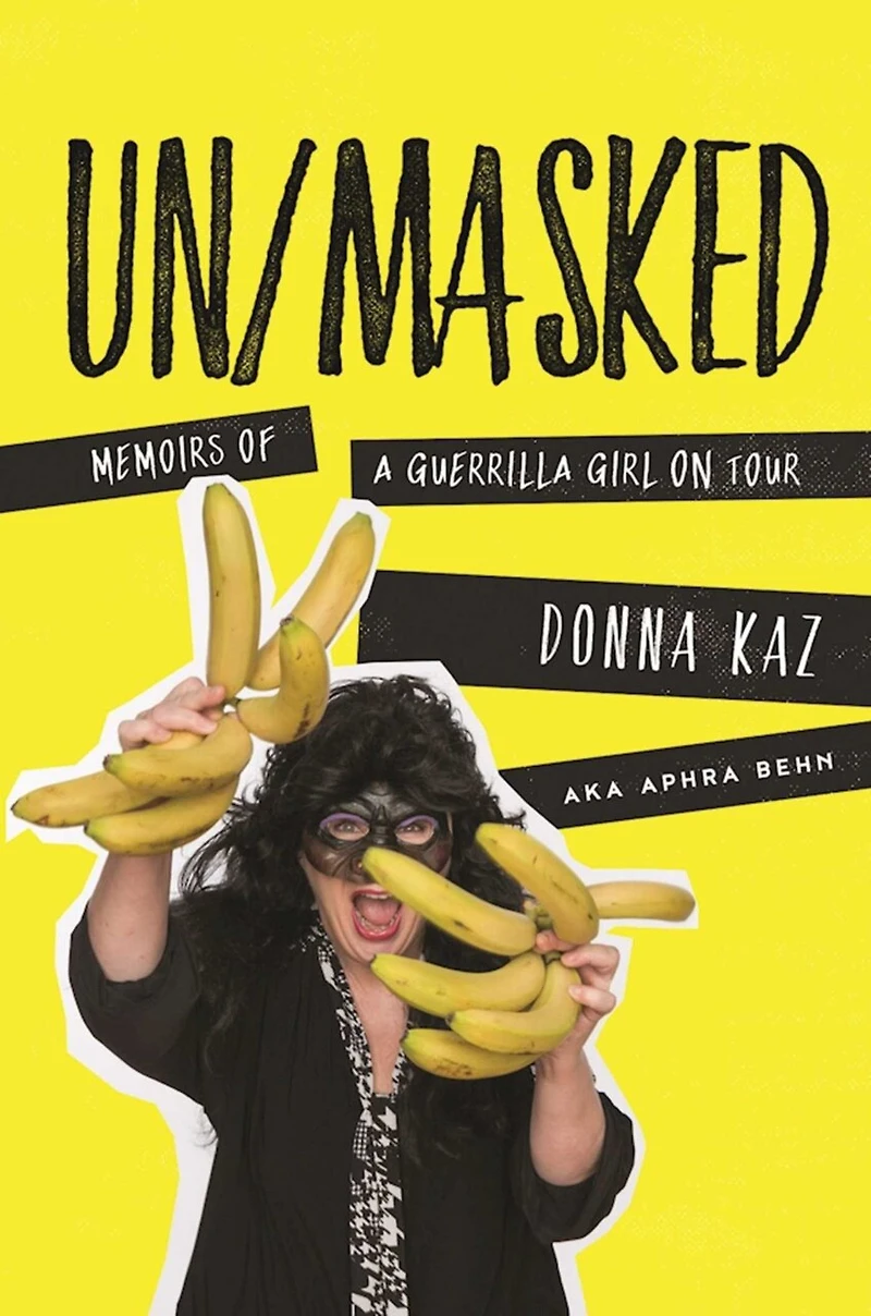 UN/MASKED: Memoirs of a Guerrilla Girl On Tour
