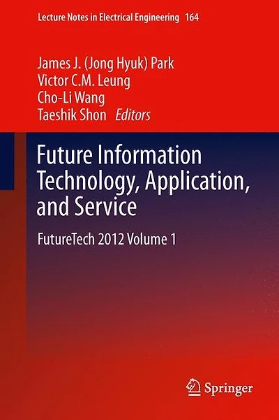 Future Information Technology, Application, and Service: FutureTech 2012 Volume 1