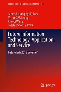 Future Information Technology, Application, and Service: FutureTech 2012 Volume 1