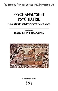 Psychanalyse et psychiatrie : demandes réponses contemporaines: contemporaines