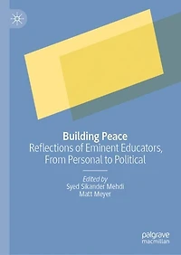 Building Peace: Reflections of Eminent Educators, From Personal to Political