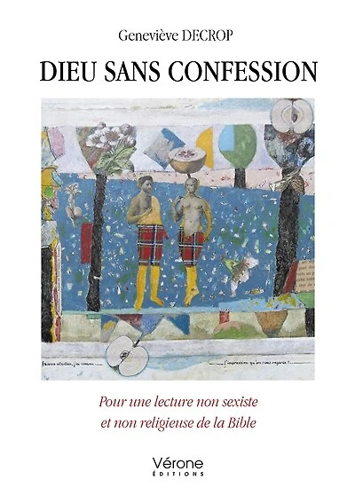 Dieu sans confession : Pour une lecture non sexiste et religieuse de la Bible: Bible