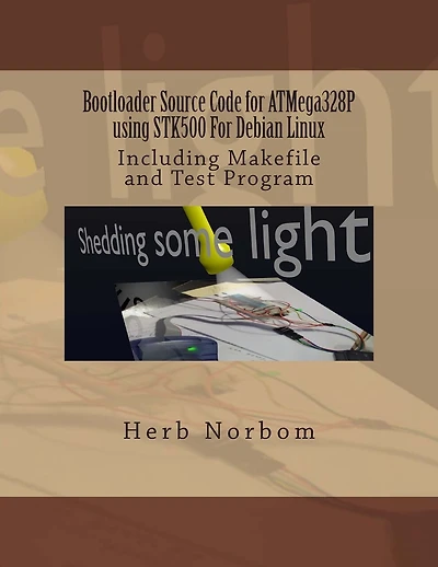 Bootloader Source Code for ATMega328P using STK500 For Debian Linux: Including Makefile and Test Program