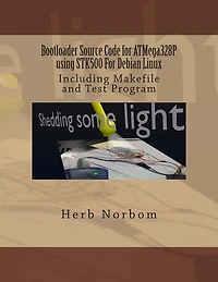Bootloader Source Code for ATMega328P using STK500 For Debian Linux: Including Makefile and Test Program