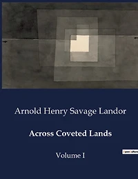 Across Coveted Lands: A Journey from Flushing to Calcutta Overland