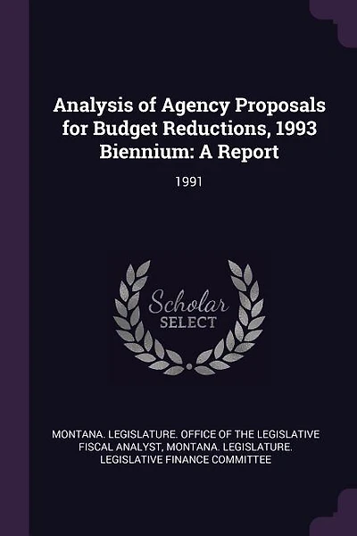 Analysis of Agency Proposals for Budget Reductions, 1993 Biennium: A Report: 1991