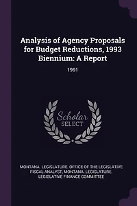 Analysis of Agency Proposals for Budget Reductions, 1993 Biennium: A Report: 1991