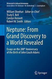 Neptune: From Grand Discovery to a World Revealed: Essays on the 200th Anniversary of Birth John Couch Adams