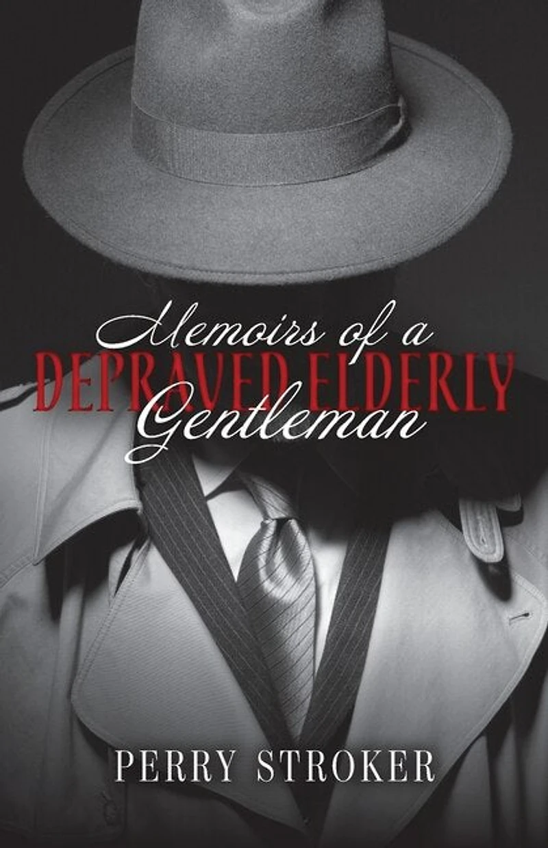 Memoirs Of A Depraved Elderly Gentleman