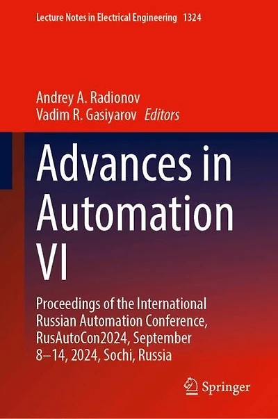 Advances Automation VI: Proceedings of the International Russian Conference, RusAutoCon2024, September 8-14, 2024, Sochi, Russia