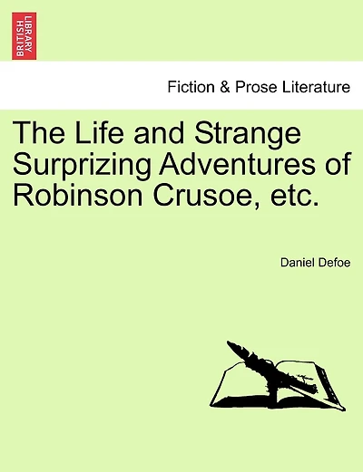 The Life And Strange Surprizing Adventures Of Robinson Crusoe, Etc.