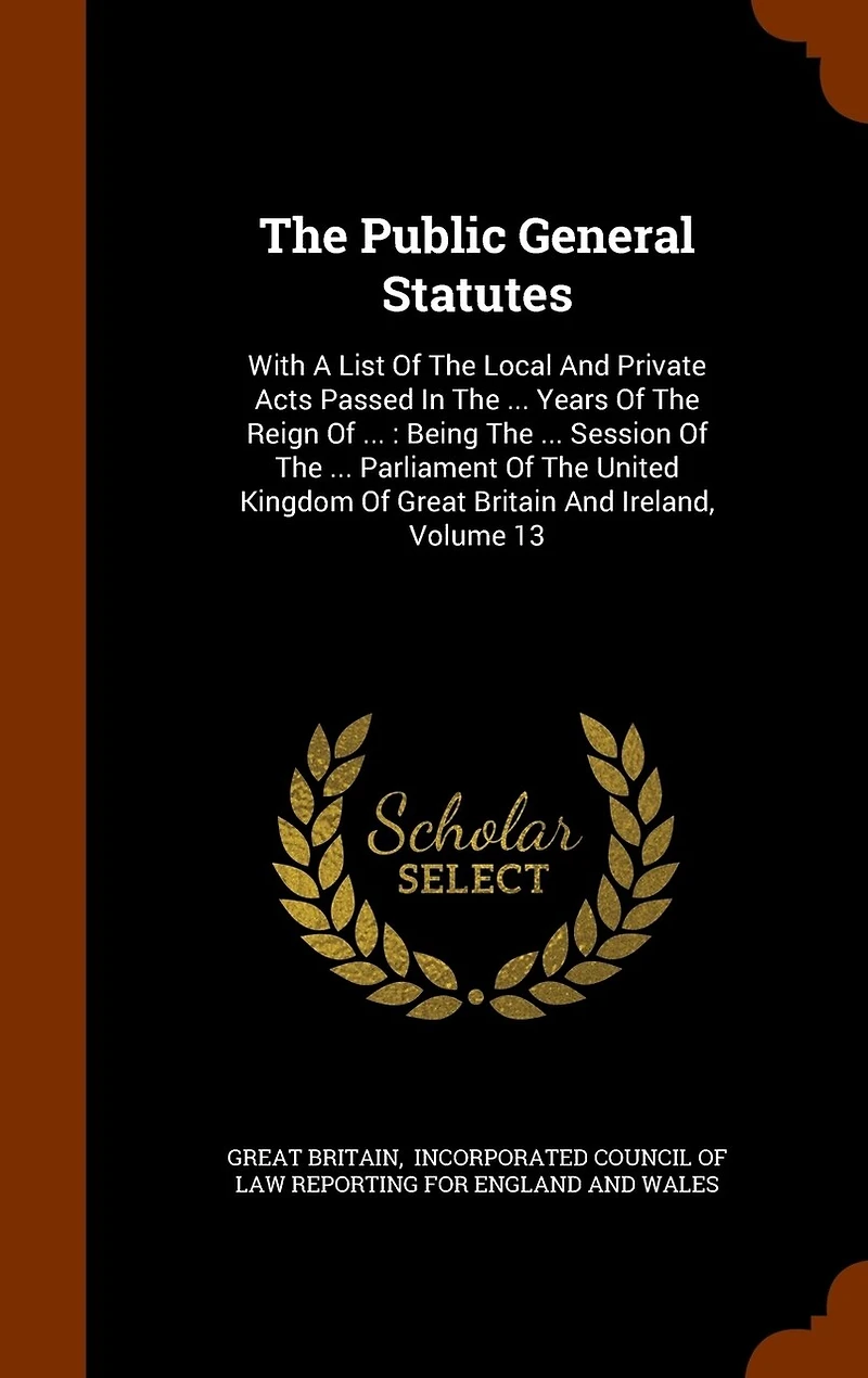 The Public General Statutes: With A List Of Local And Private Acts Passed ... Years Reign ...: Being Session Parliament United Kingdom Great Britain Ireland, Volume 13