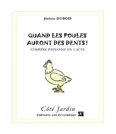 Quand les poules auront des dents: Comédie paysanne en 1 acte