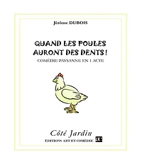 Quand les poules auront des dents: Comédie paysanne en 1 acte