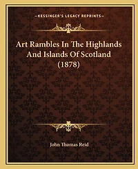 Art Rambles In The Highlands And Islands Of Scotland (1878)
