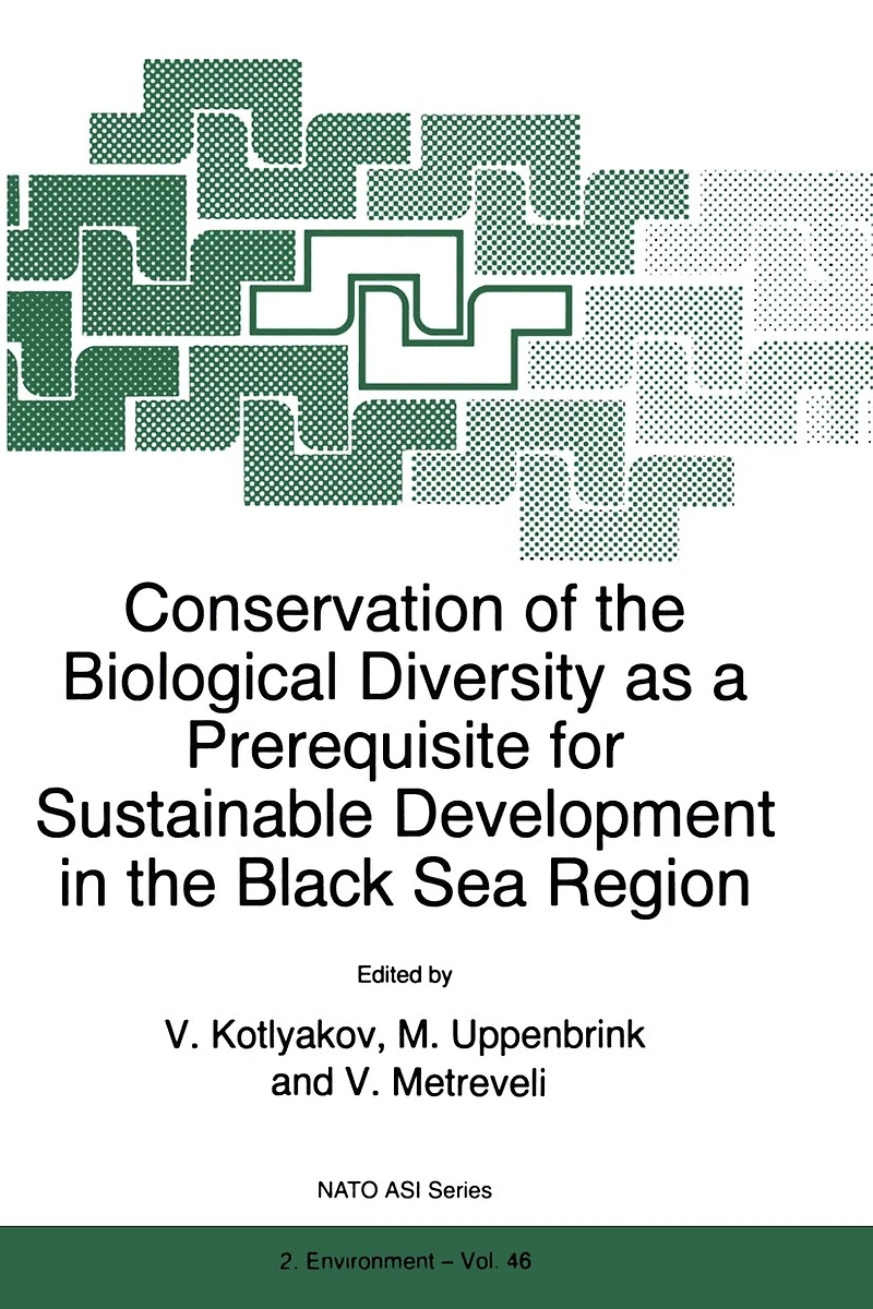 Conservation of the Biological Diversity as a Prerequisite for Sustainable Development in the Black Sea Region: International NATO Advanced Research Workshop, Tblisi - Kobuleti, Repbulic of Georgia, 5-12 October 1996