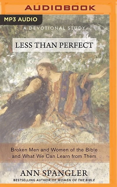 Less Than Perfect: Broken Men And Women Of The Bible What We Can Learn From Them