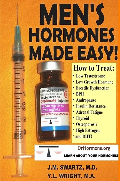 Men's Hormones Made Easy!: How to Treat Low Testosterone, Low Growth Hormone, Erectile Dysfunction, BPH, Andropause, Insulin Resistance, Adrenal Fatigue, Thyroid, Osteoporosis, High Estrogen, and DHT!