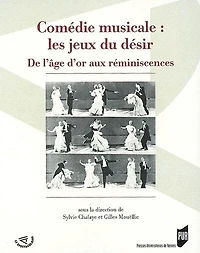 Comédie musicale, les jeux du désir: de l'âge d'or aux réminiscences