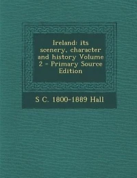 Ireland: its scenery, character and history Volume 2 - Primary Source Edition