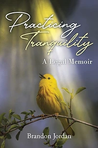 Practicing Tranquility: A Legal Memoir