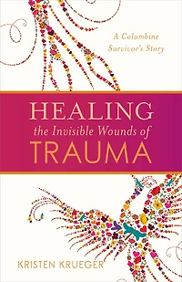 Healing the Invisible Wounds of Trauma: A Columbine Survivor’s Story