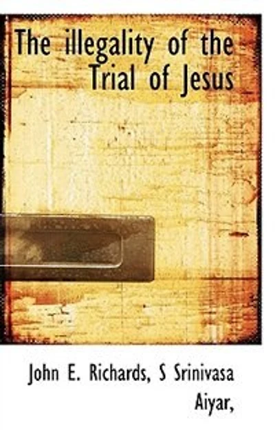 the Illegality of Trial Jesus (Classic Reprint)