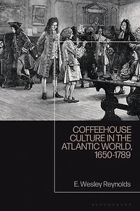 Coffeehouse Culture In The Atlantic World, 1650-1789