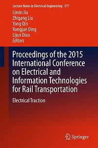Proceedings Of The 2015 International Conference On Electrical And Information Technologies For Rail Transportation: Traction