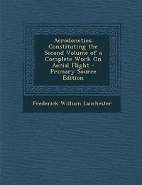Aerodonetics: Constituting the Second Volume of a Complete Work On Aerial Flight